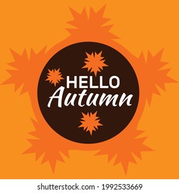 Hello autumn vector illustration and orange background. Suitable for greeting card, banner and poster
