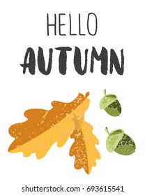 Hello autumn. Vector illustration with text and oak leaves for poster, greeting card