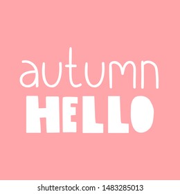 Hello autumn. Vector lettering illustration.