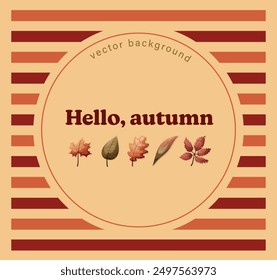 Hello autumn. Vector striped background with lettering and leaf illustrations.