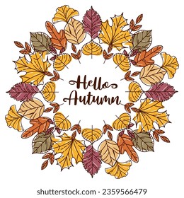 Hello, Autumn. Wreath made of colorful modern autumn leaf. Maple and rowan, ginkgo biloba, Codiaeum, lilac, linden and oak, elm and poplar. sketch style. Frame for stickers, posters, postcards