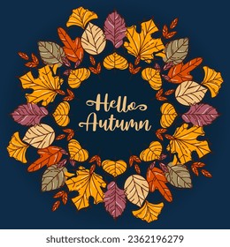 Hello, Autumn. Wreath made of colorful modern autumn leaf. Maple and rowan, ginkgo biloba, Codiaeum, lilac, linden and oak, elm and poplar. sketch style. Frame for stickers, posters, postcards