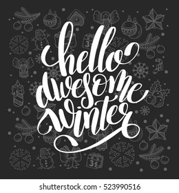 hello awesome winter handwritten lettering inscription holiday phrase on gift ornamental background with christmas decoration, greeting card, calligraphy vector illustration