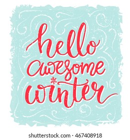 Hello awesome winter. Inspiration saying, winter greeting card. Red lettering at blue frost background. Vector lettering banner