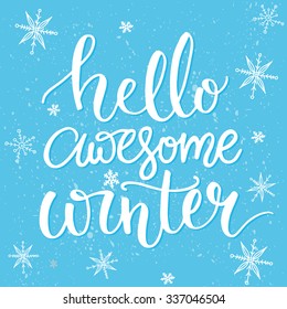 Hello awesome winter. Typography banner with hand lettering, brush script. Winter season cards, December greetings for social media. Vector calligraphy.