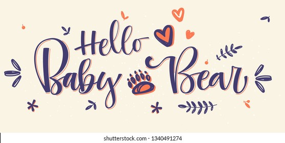 Hello baby bear. Handmade calligraphy vector quote. With bear footprint leaf flower heart simple decor. Colorful design. Good for gift or scrap booking, posters, textiles, gifts