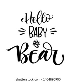 Hello Baby Bear phrase. Hand drawn calligraphy and grotesque style baby shower lettering quote. Simple isolated text with bear foot print, minimalistic decor. Print, invitation, card, poster design 
