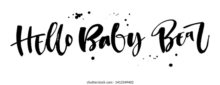 Hello Baby Bear quote. Baby shower modern naive style brush calligraphy phrase. Dots and splashes decor. Landscape design. Graphic source for cards, poster, souvenir prints, t-shirts design.