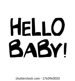 Hello baby. Cute hand drawn lettering in modern scandinavian style. Isolated on white. Vector stock illustration.