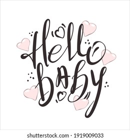 Hello baby - hand drawn lettering. Vector elements for greeting card, invitation, poster, T-shirt design, post card, video blog cover.