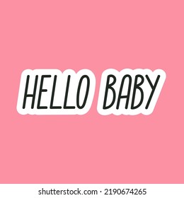 Hello Baby hand drawn lettering. This positive phrase is dedicated to newborn babies. Baby Shower or Birthday.
Hand drawn vector illustration isolated on pink background.Print, postcard, invitation.