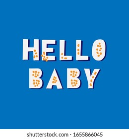 Hello baby hand drawn vector lettering. Maternity saying handwritten inscription. Baby shower poster, t shirt typography design.