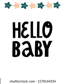 Hello baby. Newborn vector slogan with stars on white background. Inspirational quote card, invitation, banner, lettering poster.