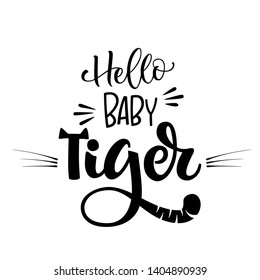 Hello Baby Tiger phrase. Hand drawn calligraphy and script style baby shower lettering quote. Simple isolated text with minimal decor. Square design. Print, invitation, card, poster design element.