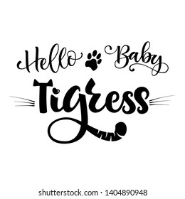 Hello Baby Tigress phrase. Hand drawn calligraphy and script style baby shower lettering quote. Simple isolated text with minimalistic decor. Print, invitation, card, poster design element.