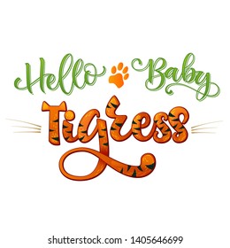 Hello Baby Tigress phrase. Hand drawn calligraphy and script style baby shower lettering quote. Colorful isolated text with minimalistic decor. Print, invitation, card, poster