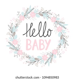 Hello Baby Vector Card. Cute Hand Drawn Baby Shower Vector Illustration. Hand Written Grey and Pink Hello Baby. Pink Floral Wreath with Gray Twigs on a White Background. Cute Infantile Style Design.
