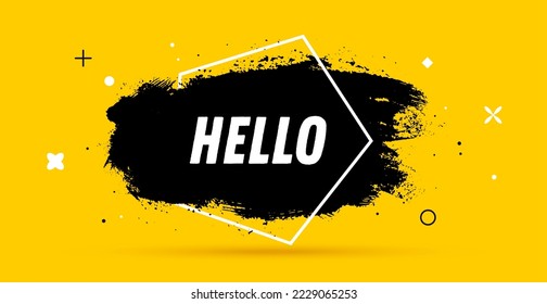 Hello. Banner, speech bubble, poster and sticker concept, geometric style with ink brush stain and text Hello. Message Hello for banner, poster, web on yellow background. Vector Illustration