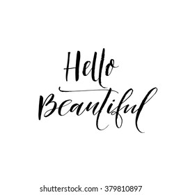 Hello beautiful card. Hand drawn lettering background. Ink illustration. Modern brush calligraphy. Isolated on white background. Positive quote.