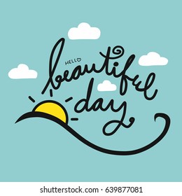 Hello beautiful day word lettering vector illustration on cute blue sky