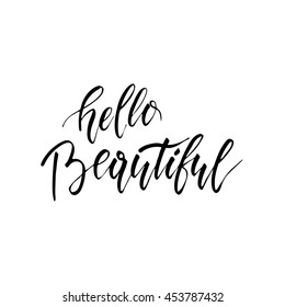 Hello Beautiful - freehand ink hand drawn calligraphic design. Vector illustration. Isolated on a white background.