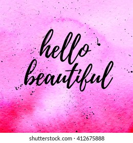 Hello beautiful greeting card, poster. Vector hand lettering quote on pink watercolor abstract gradient texture. Vector hand drawn painted background.