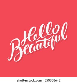 Hello Beautiful. Hand lettering quote.