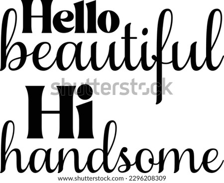 Hello Beautiful Hello Hi Handsome  eps file