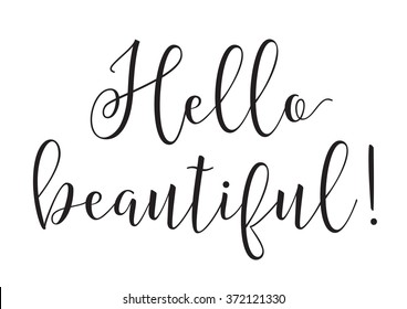 Hello beautiful inscription. Greeting card with calligraphy. Hand drawn design elements. Black and white. Usable as photo overlay. Valentines day.