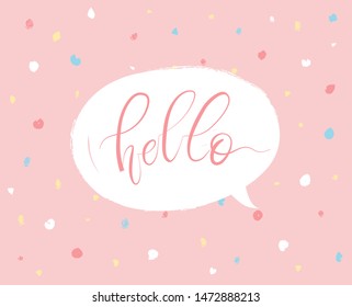 Hello. Beautiful lettering in speech bubble on pink abstract background with colorful dots. Cute calligraphic card design. - Vector