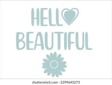 hello beautiful positive quote hand drawn design vector