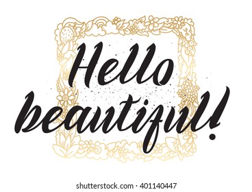 Hello beautiful romantic inscription. Greeting card with calligraphy. Hand drawn lettering design. Photo overlay. Typography for banner, poster or apparel design. Vector typography.