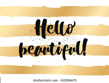 Hello beautiful romantic inscription. Greeting card with calligraphy. Hand drawn lettering design. Photo overlay. Typography for banner, poster or clothing design. Vector invitation.