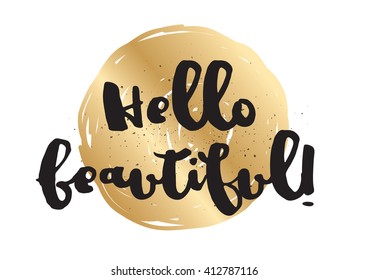 Hello beautiful romantic inscription. Greeting card with calligraphy. Hand drawn lettering design. Photo overlay. Typography for invitation, banner, poster or clothing design. Vector quote