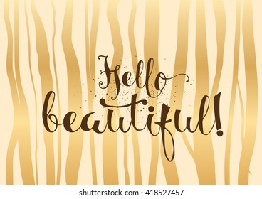 Hello beautiful romantic inscription. Greeting card with calligraphy. Hand drawn lettering. Typography for banner, poster, invitation or clothing design. Vector quote.