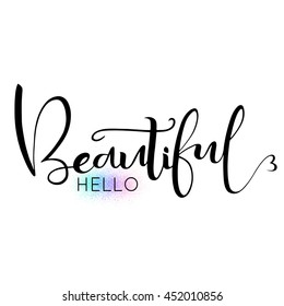 Hello Beautiful  text on  colorful paint splash and white background. Hand drawn lettering element for your design.