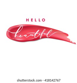 Hello beautiful - vector lettering. Calligraphy phrase for gift cards,  beauty blogs. Beauty and cosmetics background. Use for advertising flyer, banner, leaflet. Vector.