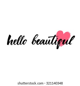 Hello beautiful - vector lettering with hand drawn heart. Calligraphy phrase for gift cards, baby birthday, scrapbooking. Typography art.