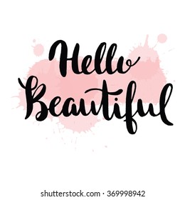 Hello beautiful - vector lettering with hand drawn heart. Calligraphy phrase for gift cards, baby birthday, scrapbooking, beauty blogs. Typography art.