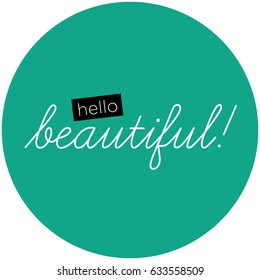 Hello Beautiful Written in Minimalist Script Flat Style Design