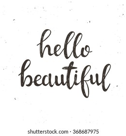 Hello Beautiful.Hand drawn typography poster. T shirt hand lettered calligraphic design. Inspirational vector typography