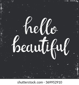 Hello Beautiful.Hand drawn typography poster. T shirt hand lettered calligraphic design. Inspirational vector typography
