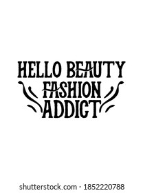 Hello beauty fashion addict. Hand drawn typography poster design. Premium Vector.