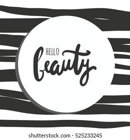 Hello beauty.Modern calligraphic style. Hand lettering and custom typography for your designs: t-shirts, bags, for posters, invitations, cards, etc.