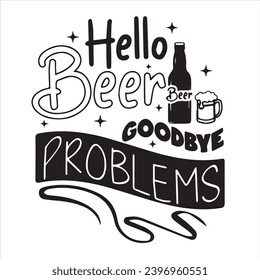hello beer goodbye problems logo inspirational positive quotes, motivational, typography, lettering design