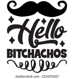 Hello Bitchachos T-shirt Design Vector File.