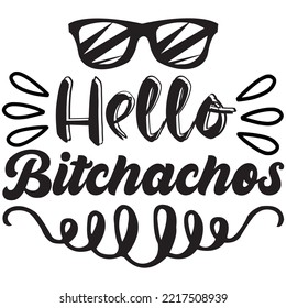 Hello Bitchachos T-shirt Design Vector File.