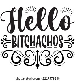 Hello Bitchachos T-shirt Design Vector File.