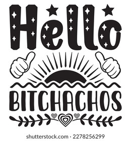 Hello Bitchachos T-shirt Design Vector File