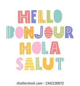 Hello, bonjour, hola, salut. Scandinavian, nordic style lettering. Hand drawn vector illustration design. Best for nursery, childish textile, apparel, poster, postcard. Bilingual translation concept.